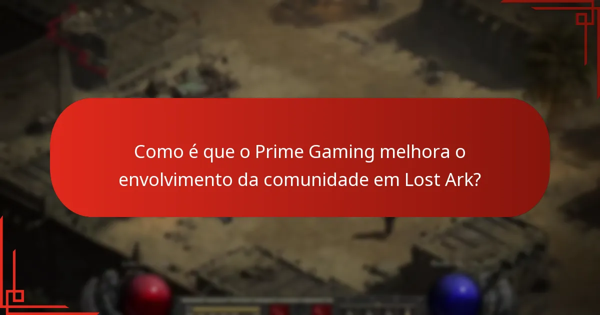 Quais são as oportunidades de envolvimento disponíveis através do Prime Gaming em Lost Ark?