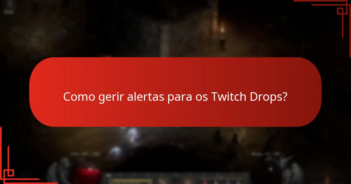 Como gerir alertas para os Twitch Drops?
