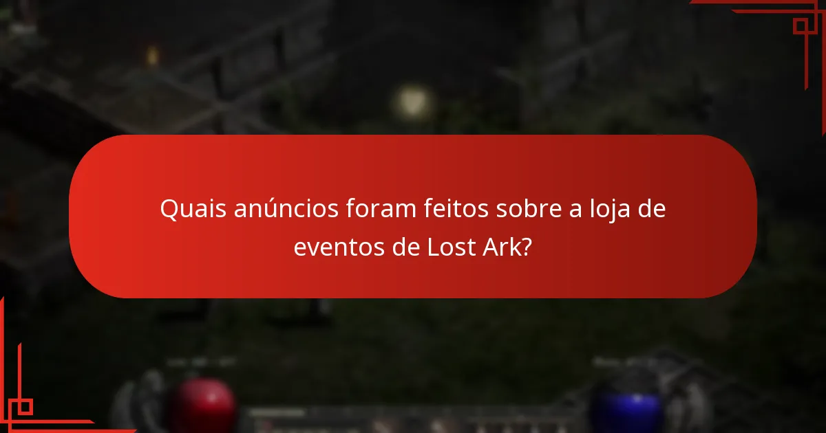 Quais anúncios foram feitos sobre a loja de eventos de Lost Ark?
