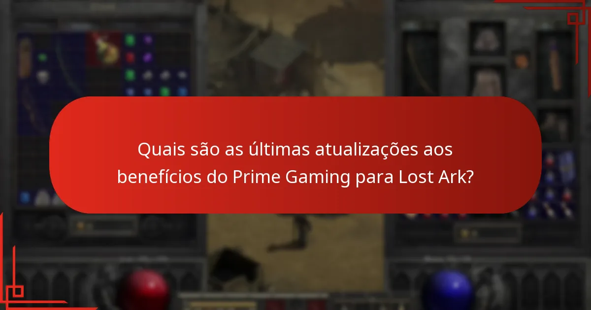 Quais são as últimas atualizações aos benefícios do Prime Gaming para Lost Ark?