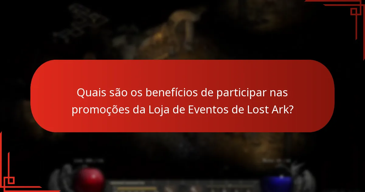 Quais são os benefícios de participar nas promoções da Loja de Eventos de Lost Ark?