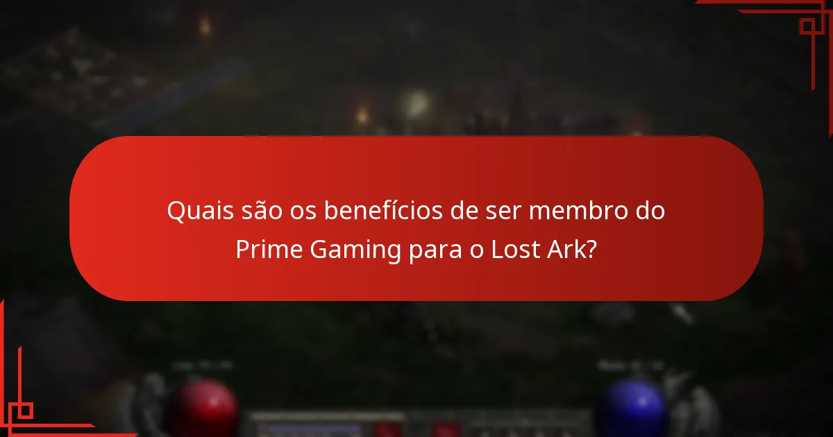 Quais são os benefícios de ser membro do Prime Gaming para o Lost Ark?