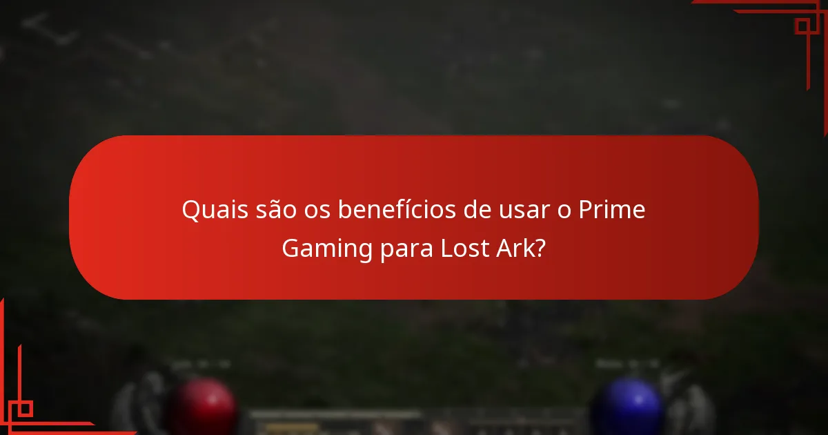 Quais são os benefícios de usar o Prime Gaming para Lost Ark?