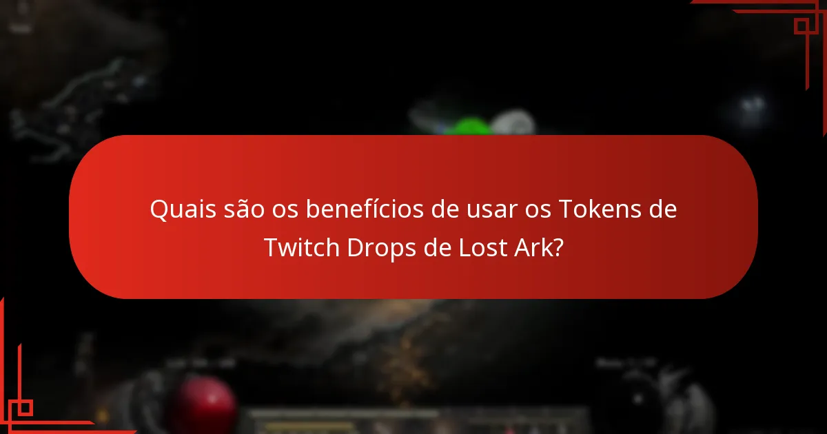 Quais são os benefícios de usar os Tokens de Twitch Drops de Lost Ark?