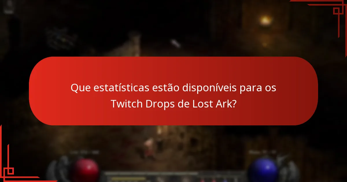 Que insights podem ser extraídos dos dados dos Twitch Drops de Lost Ark?
